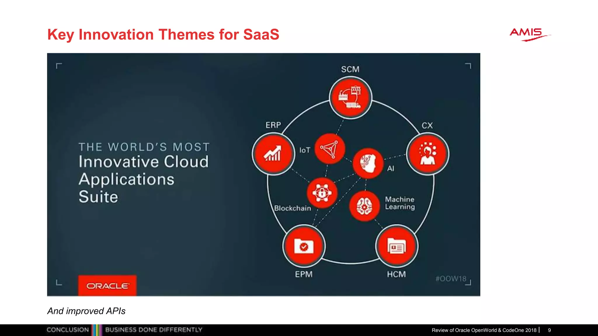 Key Innovation Themes for SaaS
Review of Oracle OpenWorld & CodeOne 2018 9
And improved APIs
 