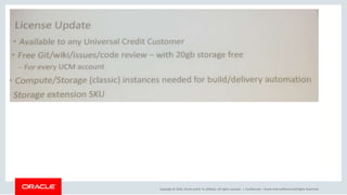 Copyright © 2018, Oracle and/or its affiliates. All rights reserved. | Confidential – Oracle Internal/Restricted/Highly Restricted
 