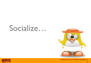 Socialize… 