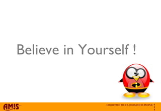 Believe in Yourself ! 