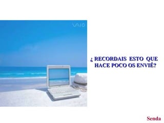 ¿ RECORDAIS  ESTO  QUE HACE POCO OS ENVIÉ? Senda 