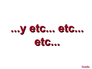 ...y etc... etc... etc... Senda 
