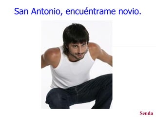 San Antonio, encuéntrame novio. Senda 