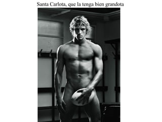 Santa Carlota, que la tenga bien grandota  