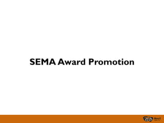 SEMA Award Promotion
 