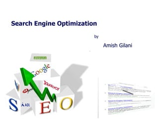 Search Engine Optimization  by Amish Gilani 