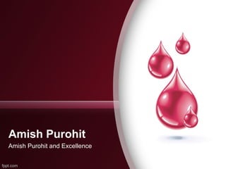 Amish Purohit
Amish Purohit and Excellence
 