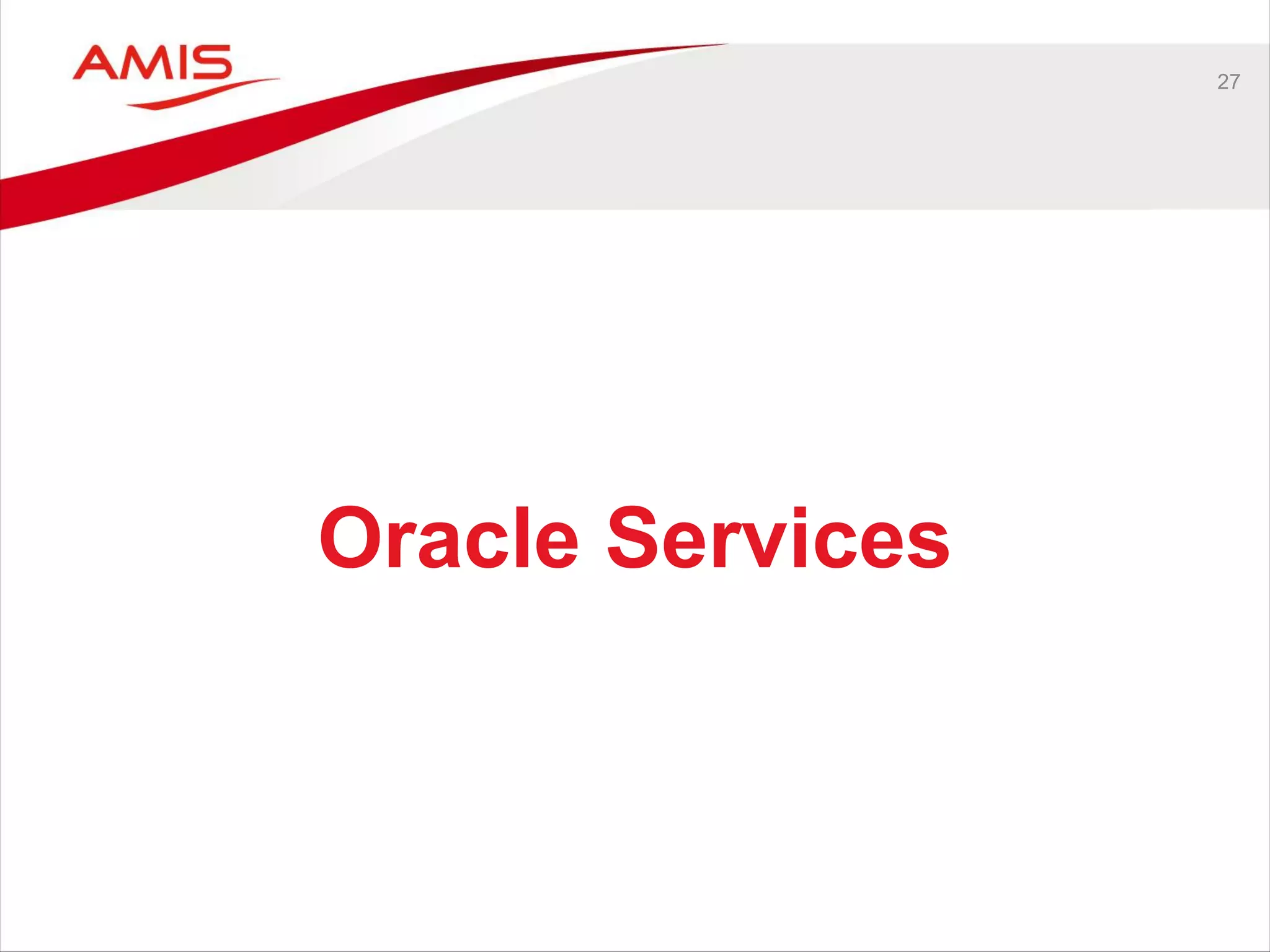 27
Oracle Services
 