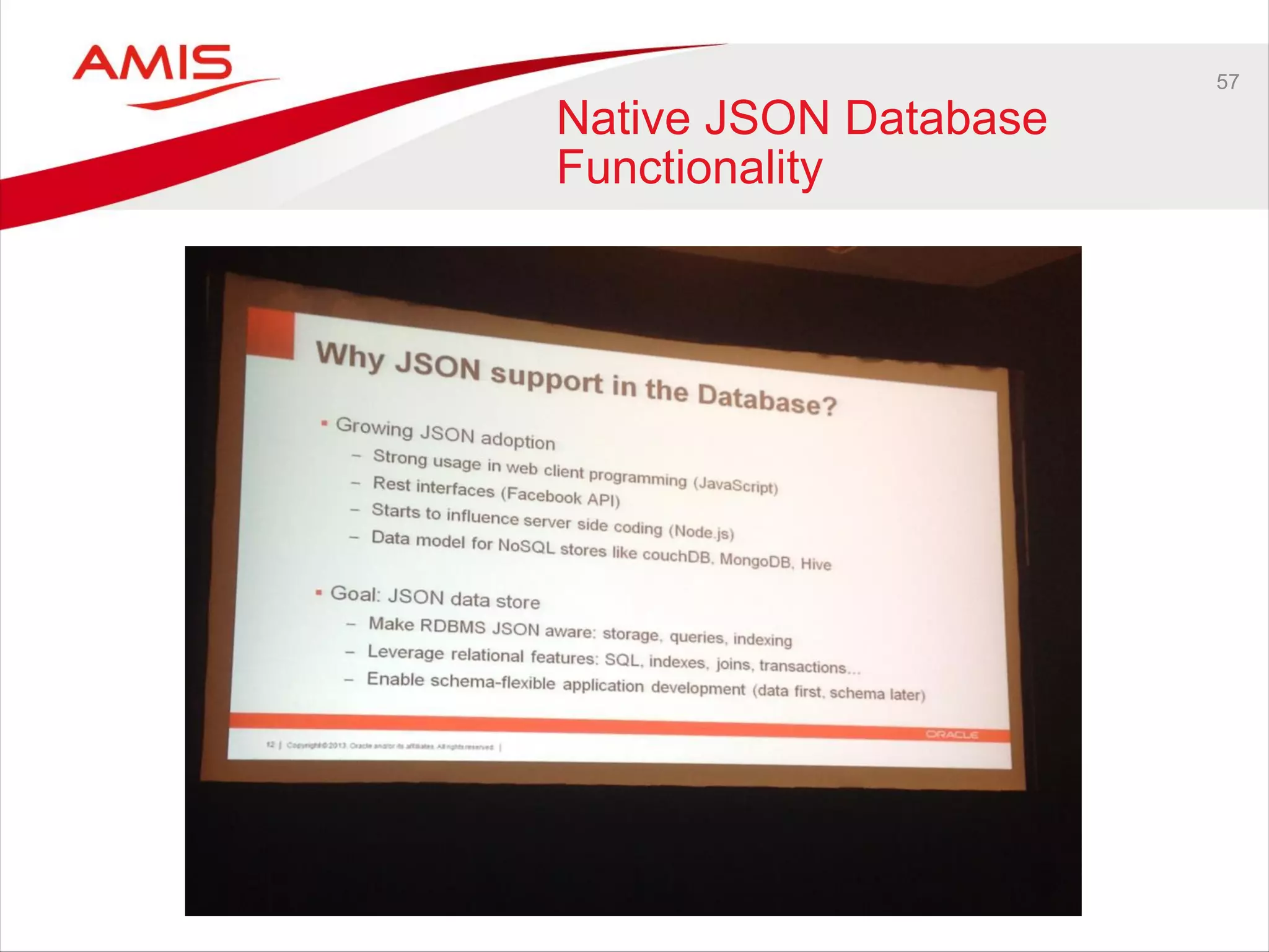 57
Native JSON Database
Functionality
 