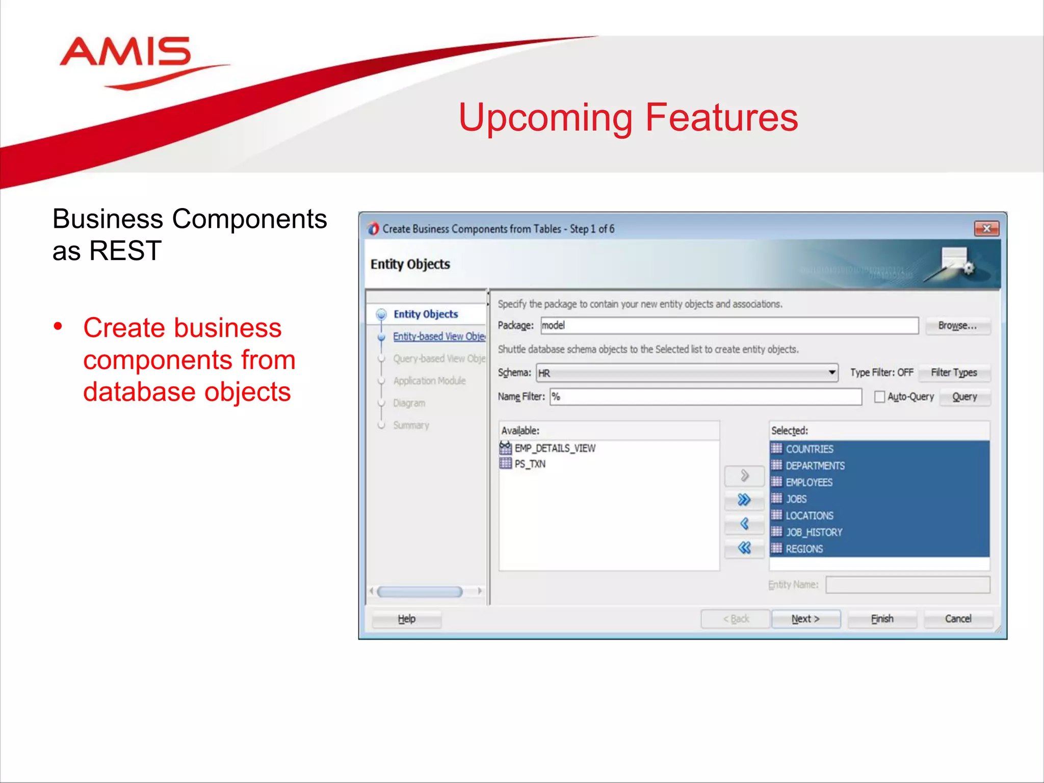 Upcoming Features
Business Components
as REST
• Create business
components from
database objects
 