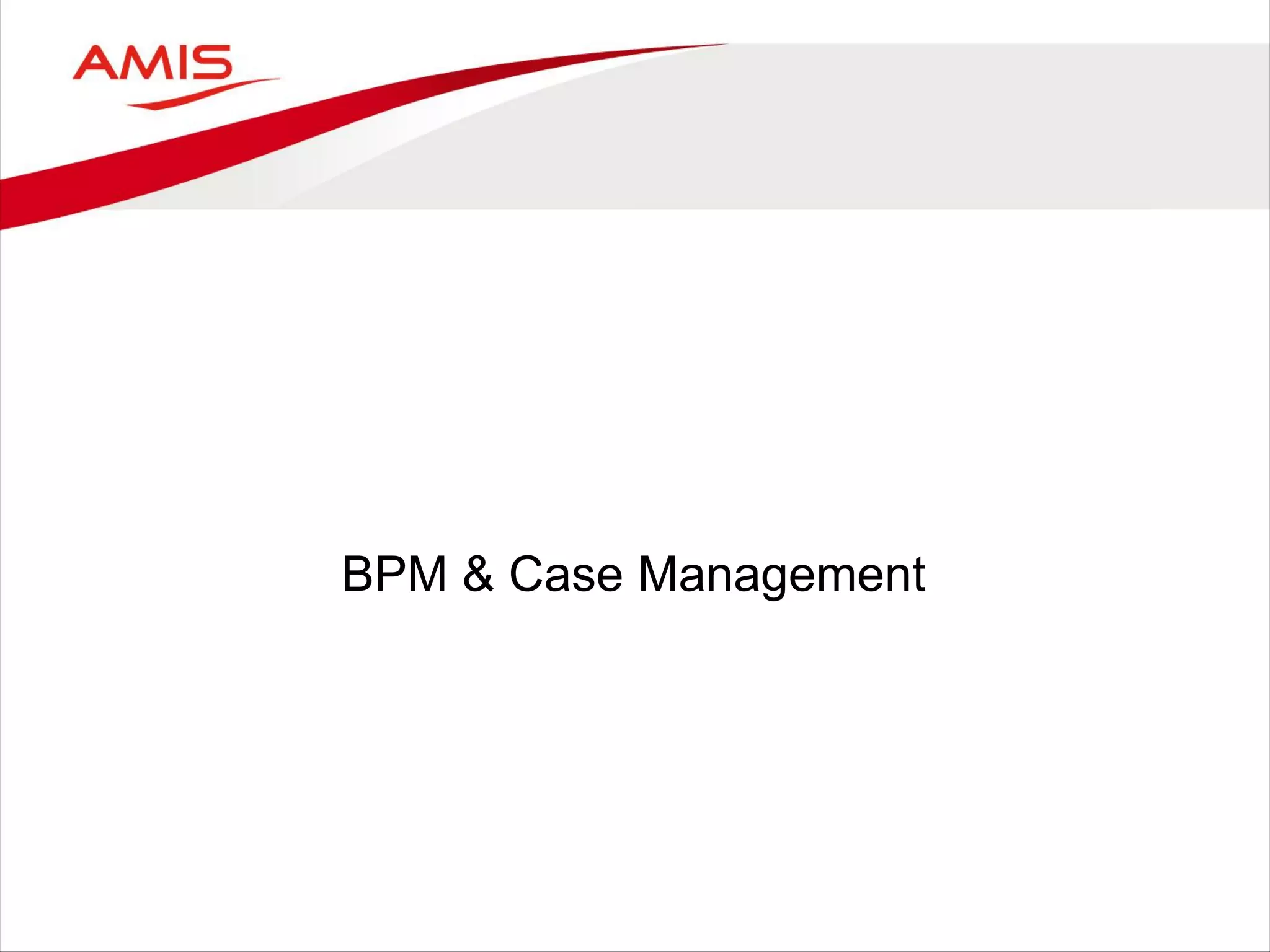 BPM & Case Management
 