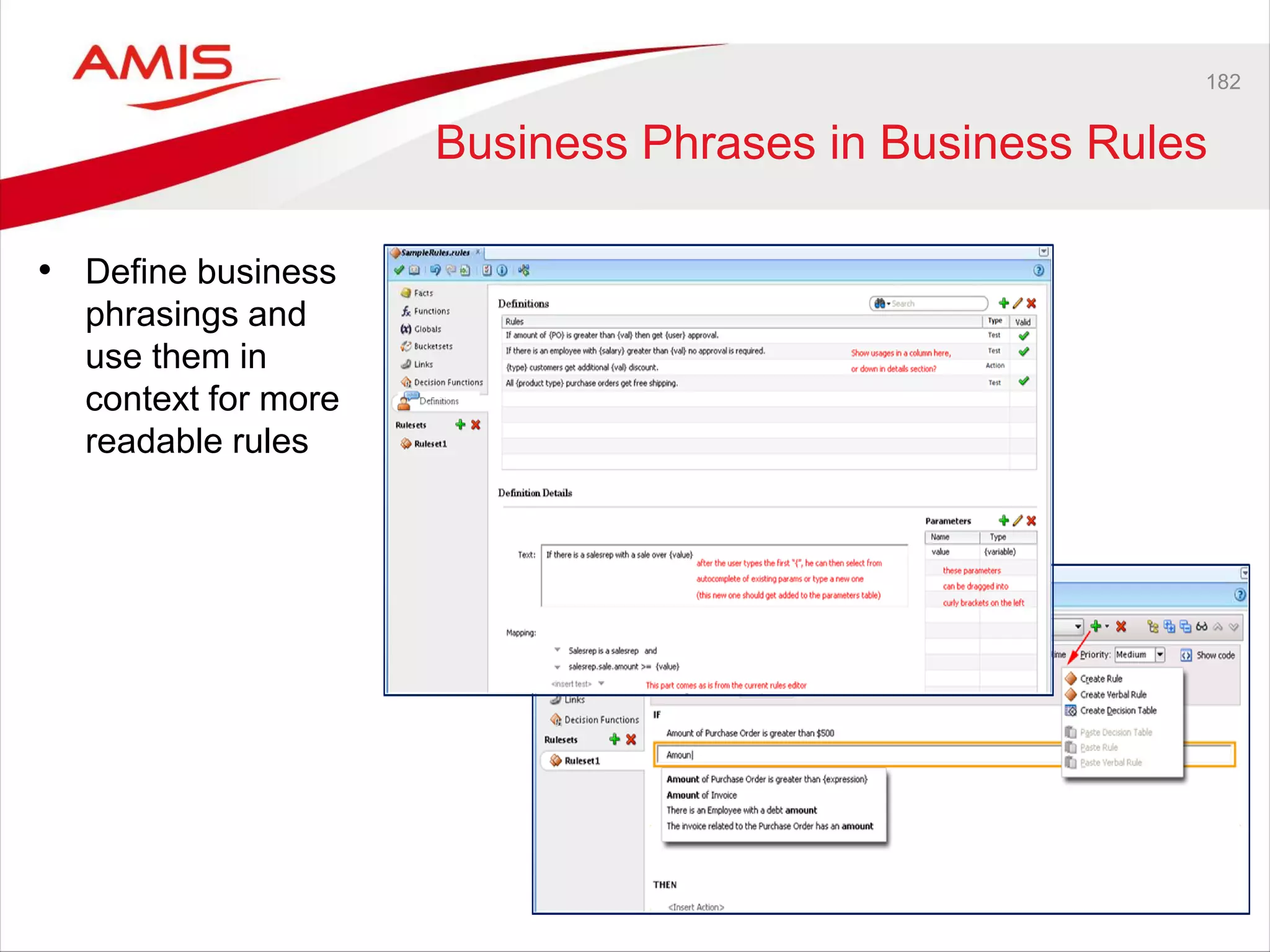 182
Business Phrases in Business Rules
• Define business
phrasings and
use them in
context for more
readable rules
 