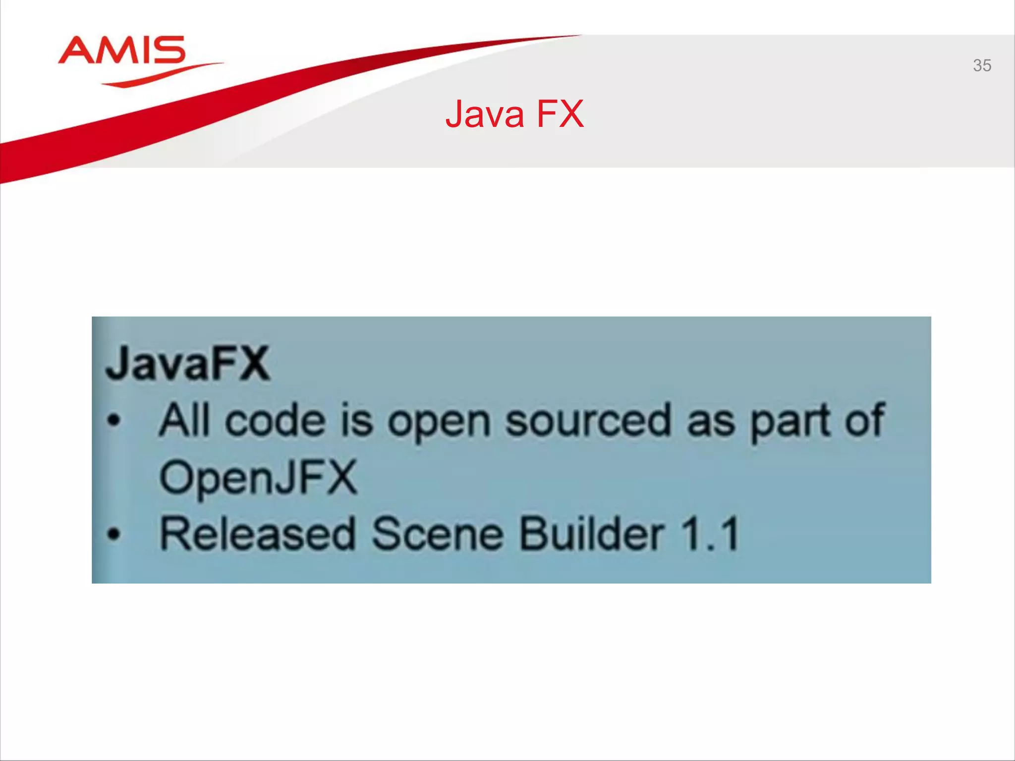 35
Java FX
 