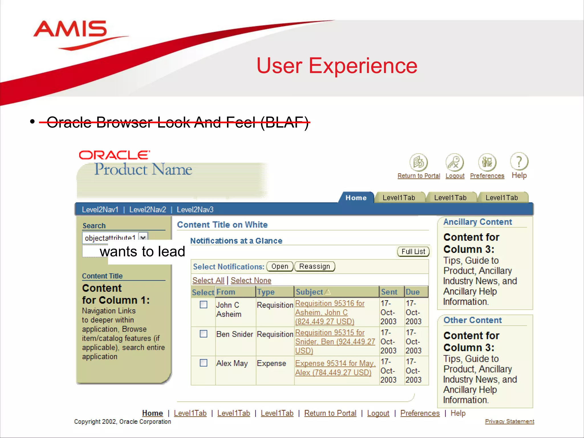 User Experience
• Oracle Browser Look And Feel (BLAF)
wants to lead
 
