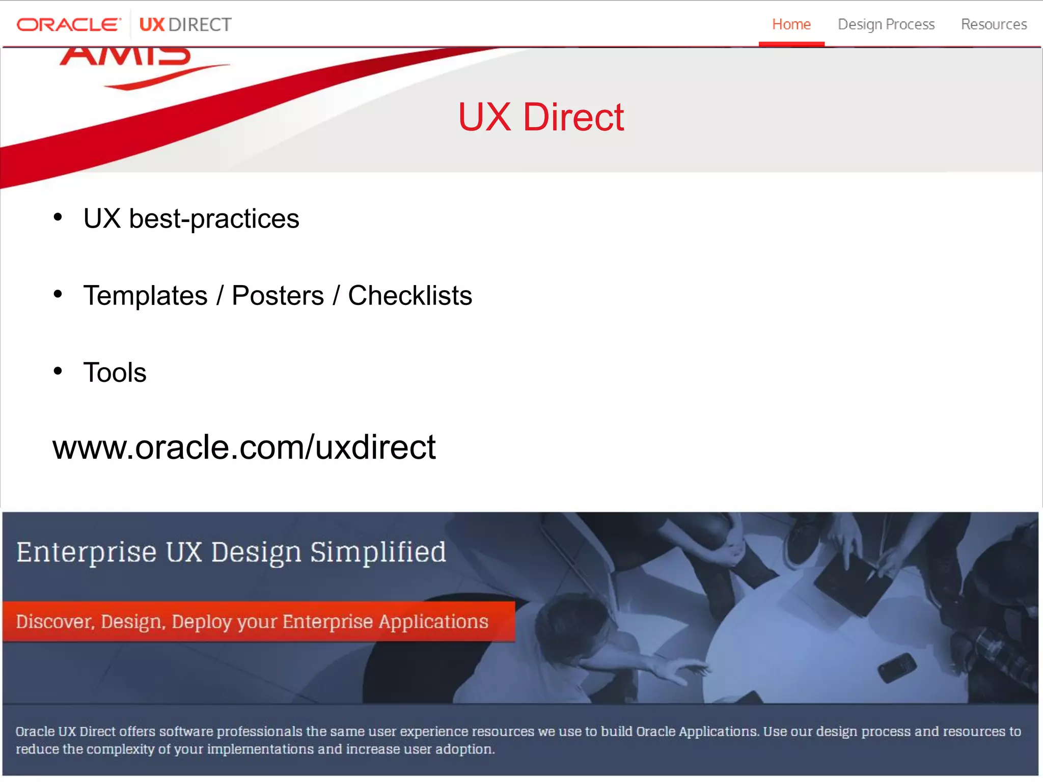 UX Direct
• UX best-practices
• Templates / Posters / Checklists
• Tools
www.oracle.com/uxdirect
 