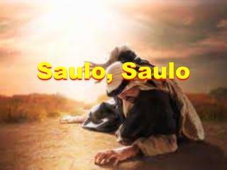 Saulo, Saulo
 