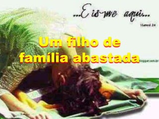 Um filho de
família abastada
 