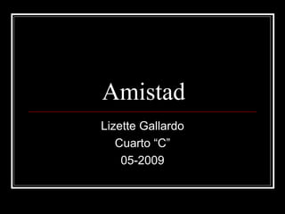 Amistad Lizette Gallardo Cuarto “C” 05-2009 