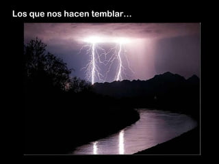 Los que nos hacen temblar… 