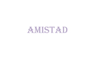 AMISTAD 