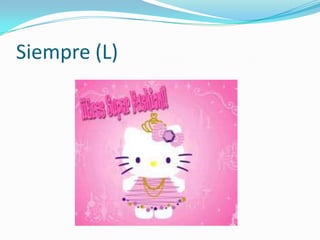 Siempre (L)
 