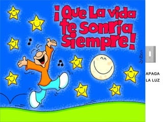 APAGA
LA LUZ