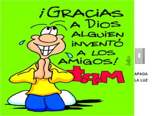 APAGA
APAGA
LA LUZ