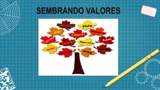 SEMBRANDO VALORES
 