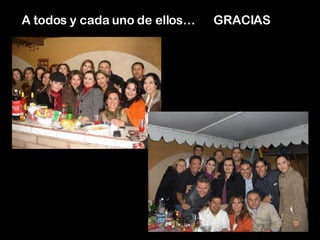 A todos y cada uno de ellos…  GRACIAS 