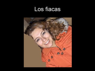 Los fiacas 