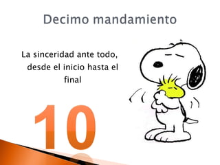 La sinceridad ante todo, desde el inicio hasta el final