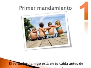 El verdadero amigo está en tu caída antes de que tú toques el suelo.