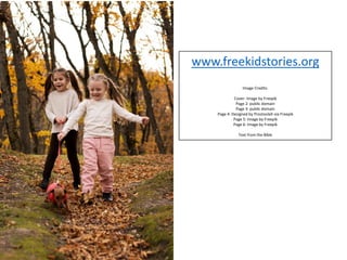 www.freekidstories.org
Image Credits:
Cover: Image by Freepik
Page 2: public domain
Page 3: public domain
Page 4: Designed...