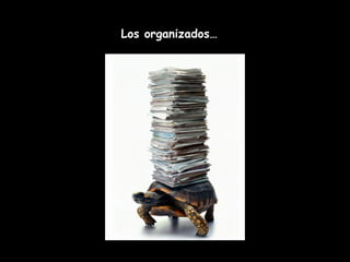 Los organizados… 