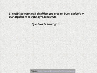 Si recibiste este mail significa que eres un buen amigo/a y que alguien te lo esta agradenciendo. Que Dios te bendiga!!!! Visita:  http://www.RenuevoDePlenitud.com 