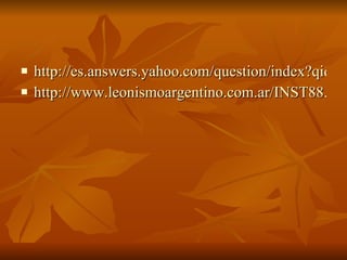 http://es.answers.yahoo.com/question/index?qid=20070608040226AAi3q1a http://www.leonismoargentino.com.ar/INST88.htm 