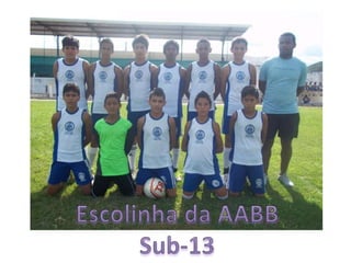 Escolinha da AABB Sub-13 Escolinha da AABB 