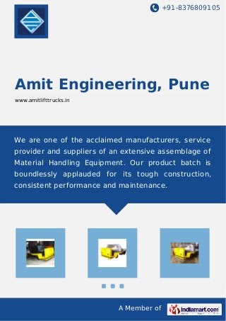 +91-8376809105

Amit Engineering, Pune
www.amitlifttrucks.in

We are one of the acclaimed manufacturers, service
provider and suppliers of an extensive assemblage of
Material Handling Equipment. Our product batch is
boundlessly applauded for its tough construction,
consistent performance and maintenance.

A Member of

 