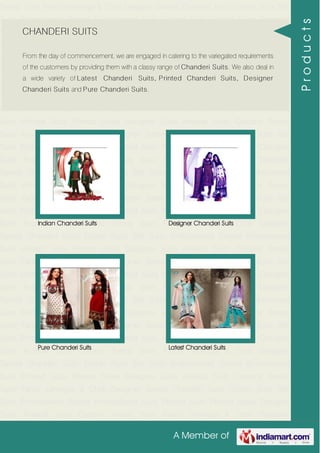 A Member of
Trendy Suits Fancy Lehenga & Choli Designer Sarees Chanderi Suits Cotton Suits Silk
Suits Embroidered Sarees Embroidered Suits Printed Suits Printed Saree Designer
Suits Anarkali Suits Curtains Trendy Suits Fancy Lehenga & Choli Designer
Sarees Chanderi Suits Cotton Suits Silk Suits Embroidered Sarees Embroidered
Suits Printed Suits Printed Saree Designer Suits Anarkali Suits Curtains Trendy
Suits Fancy Lehenga & Choli Designer Sarees Chanderi Suits Cotton Suits Silk
Suits Embroidered Sarees Embroidered Suits Printed Suits Printed Saree Designer
Suits Anarkali Suits Curtains Trendy Suits Fancy Lehenga & Choli Designer
Sarees Chanderi Suits Cotton Suits Silk Suits Embroidered Sarees Embroidered
Suits Printed Suits Printed Saree Designer Suits Anarkali Suits Curtains Trendy
Suits Fancy Lehenga & Choli Designer Sarees Chanderi Suits Cotton Suits Silk
Suits Embroidered Sarees Embroidered Suits Printed Suits Printed Saree Designer
Suits Anarkali Suits Curtains Trendy Suits Fancy Lehenga & Choli Designer
Sarees Chanderi Suits Cotton Suits Silk Suits Embroidered Sarees Embroidered
Suits Printed Suits Printed Saree Designer Suits Anarkali Suits Curtains Trendy
Suits Fancy Lehenga & Choli Designer Sarees Chanderi Suits Cotton Suits Silk
Suits Embroidered Sarees Embroidered Suits Printed Suits Printed Saree Designer
Suits Anarkali Suits Curtains Trendy Suits Fancy Lehenga & Choli Designer
Sarees Chanderi Suits Cotton Suits Silk Suits Embroidered Sarees Embroidered
Suits Printed Suits Printed Saree Designer Suits Anarkali Suits Curtains Trendy
Suits Fancy Lehenga & Choli Designer Sarees Chanderi Suits Cotton Suits Silk
Suits Embroidered Sarees Embroidered Suits Printed Suits Printed Saree Designer
Suits Anarkali Suits Curtains Trendy Suits Fancy Lehenga & Choli Designer
Sarees Chanderi Suits Cotton Suits Silk Suits Embroidered Sarees Embroidered
Suits Printed Suits Printed Saree Designer Suits Anarkali Suits Curtains Trendy
Suits Fancy Lehenga & Choli Designer Sarees Chanderi Suits Cotton Suits Silk
Suits Embroidered Sarees Embroidered Suits Printed Suits Printed Saree Designer
Suits Anarkali Suits Curtains Trendy Suits Fancy Lehenga & Choli Designer
Sarees Chanderi Suits Cotton Suits Silk Suits Embroidered Sarees Embroidered
Suits Printed Suits Printed Saree Designer Suits Anarkali Suits Curtains Trendy
Suits Fancy Lehenga & Choli Designer Sarees Chanderi Suits Cotton Suits Silk
Suits Embroidered Sarees Embroidered Suits Printed Suits Printed Saree Designer
Suits Anarkali Suits Curtains Trendy Suits Fancy Lehenga & Choli Designer
CHANDERI SUITS
From the day of commencement, we are engaged in catering to the variegated requirements
of the customers by providing them with a classy range of Chanderi Suits. We also deal in
a wide variety of Latest Chanderi Suits, Printed Chanderi Suits, Designer
Chanderi Suits and Pure Chanderi Suits.
Indian Chanderi Suits Designer Chanderi Suits
Pure Chanderi Suits Latest Chanderi Suits
Products
 