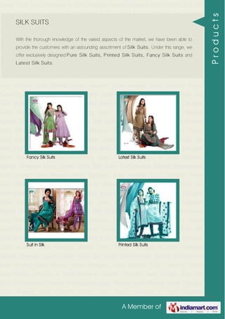 A Member of
Trendy Suits Fancy Lehenga & Choli Designer Sarees Chanderi Suits Cotton Suits Silk
Suits Embroidered Sarees Embroidered Suits Printed Suits Printed Saree Designer
Suits Anarkali Suits Curtains Trendy Suits Fancy Lehenga & Choli Designer
Sarees Chanderi Suits Cotton Suits Silk Suits Embroidered Sarees Embroidered
Suits Printed Suits Printed Saree Designer Suits Anarkali Suits Curtains Trendy
Suits Fancy Lehenga & Choli Designer Sarees Chanderi Suits Cotton Suits Silk
Suits Embroidered Sarees Embroidered Suits Printed Suits Printed Saree Designer
Suits Anarkali Suits Curtains Trendy Suits Fancy Lehenga & Choli Designer
Sarees Chanderi Suits Cotton Suits Silk Suits Embroidered Sarees Embroidered
Suits Printed Suits Printed Saree Designer Suits Anarkali Suits Curtains Trendy
Suits Fancy Lehenga & Choli Designer Sarees Chanderi Suits Cotton Suits Silk
Suits Embroidered Sarees Embroidered Suits Printed Suits Printed Saree Designer
Suits Anarkali Suits Curtains Trendy Suits Fancy Lehenga & Choli Designer
Sarees Chanderi Suits Cotton Suits Silk Suits Embroidered Sarees Embroidered
Suits Printed Suits Printed Saree Designer Suits Anarkali Suits Curtains Trendy
Suits Fancy Lehenga & Choli Designer Sarees Chanderi Suits Cotton Suits Silk
Suits Embroidered Sarees Embroidered Suits Printed Suits Printed Saree Designer
Suits Anarkali Suits Curtains Trendy Suits Fancy Lehenga & Choli Designer
Sarees Chanderi Suits Cotton Suits Silk Suits Embroidered Sarees Embroidered
Suits Printed Suits Printed Saree Designer Suits Anarkali Suits Curtains Trendy
Suits Fancy Lehenga & Choli Designer Sarees Chanderi Suits Cotton Suits Silk
Suits Embroidered Sarees Embroidered Suits Printed Suits Printed Saree Designer
Suits Anarkali Suits Curtains Trendy Suits Fancy Lehenga & Choli Designer
Sarees Chanderi Suits Cotton Suits Silk Suits Embroidered Sarees Embroidered
Suits Printed Suits Printed Saree Designer Suits Anarkali Suits Curtains Trendy
Suits Fancy Lehenga & Choli Designer Sarees Chanderi Suits Cotton Suits Silk
Suits Embroidered Sarees Embroidered Suits Printed Suits Printed Saree Designer
Suits Anarkali Suits Curtains Trendy Suits Fancy Lehenga & Choli Designer
Sarees Chanderi Suits Cotton Suits Silk Suits Embroidered Sarees Embroidered
Suits Printed Suits Printed Saree Designer Suits Anarkali Suits Curtains Trendy
Suits Fancy Lehenga & Choli Designer Sarees Chanderi Suits Cotton Suits Silk
Suits Embroidered Sarees Embroidered Suits Printed Suits Printed Saree Designer
Suits Anarkali Suits Curtains Trendy Suits Fancy Lehenga & Choli Designer
SILK SUITS
With the thorough knowledge of the varied aspects of the market, we have been able to
provide the customers with an astounding assortment of Silk Suits. Under this range, we
offer exclusively designed Pure Silk Suits, Printed Silk Suits, Fancy Silk Suits and
Latest Silk Suits.
Fancy Silk Suits Latest Silk Suits
Suit in Silk Printed Silk Suits
Products
 