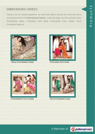 A Member of
Trendy Suits Fancy Lehenga & Choli Designer Sarees Chanderi Suits Cotton Suits Silk
Suits Embroidered Sarees Embroidered Suits Printed Suits Printed Saree Designer
Suits Anarkali Suits Curtains Trendy Suits Fancy Lehenga & Choli Designer
Sarees Chanderi Suits Cotton Suits Silk Suits Embroidered Sarees Embroidered
Suits Printed Suits Printed Saree Designer Suits Anarkali Suits Curtains Trendy
Suits Fancy Lehenga & Choli Designer Sarees Chanderi Suits Cotton Suits Silk
Suits Embroidered Sarees Embroidered Suits Printed Suits Printed Saree Designer
Suits Anarkali Suits Curtains Trendy Suits Fancy Lehenga & Choli Designer
Sarees Chanderi Suits Cotton Suits Silk Suits Embroidered Sarees Embroidered
Suits Printed Suits Printed Saree Designer Suits Anarkali Suits Curtains Trendy
Suits Fancy Lehenga & Choli Designer Sarees Chanderi Suits Cotton Suits Silk
Suits Embroidered Sarees Embroidered Suits Printed Suits Printed Saree Designer
Suits Anarkali Suits Curtains Trendy Suits Fancy Lehenga & Choli Designer
Sarees Chanderi Suits Cotton Suits Silk Suits Embroidered Sarees Embroidered
Suits Printed Suits Printed Saree Designer Suits Anarkali Suits Curtains Trendy
Suits Fancy Lehenga & Choli Designer Sarees Chanderi Suits Cotton Suits Silk
Suits Embroidered Sarees Embroidered Suits Printed Suits Printed Saree Designer
Suits Anarkali Suits Curtains Trendy Suits Fancy Lehenga & Choli Designer
Sarees Chanderi Suits Cotton Suits Silk Suits Embroidered Sarees Embroidered
Suits Printed Suits Printed Saree Designer Suits Anarkali Suits Curtains Trendy
Suits Fancy Lehenga & Choli Designer Sarees Chanderi Suits Cotton Suits Silk
Suits Embroidered Sarees Embroidered Suits Printed Suits Printed Saree Designer
Suits Anarkali Suits Curtains Trendy Suits Fancy Lehenga & Choli Designer
Sarees Chanderi Suits Cotton Suits Silk Suits Embroidered Sarees Embroidered
Suits Printed Suits Printed Saree Designer Suits Anarkali Suits Curtains Trendy
Suits Fancy Lehenga & Choli Designer Sarees Chanderi Suits Cotton Suits Silk
Suits Embroidered Sarees Embroidered Suits Printed Suits Printed Saree Designer
Suits Anarkali Suits Curtains Trendy Suits Fancy Lehenga & Choli Designer
Sarees Chanderi Suits Cotton Suits Silk Suits Embroidered Sarees Embroidered
Suits Printed Suits Printed Saree Designer Suits Anarkali Suits Curtains Trendy
Suits Fancy Lehenga & Choli Designer Sarees Chanderi Suits Cotton Suits Silk
Suits Embroidered Sarees Embroidered Suits Printed Suits Printed Saree Designer
Suits Anarkali Suits Curtains Trendy Suits Fancy Lehenga & Choli Designer
EMBROIDERED SAREES
Owing to the rich industry experience, we have been able to provide the customers with a
stunning assortment of Embroidered Sarees. Under this range, we offer exclusive Heavy
Embroidered Sarees, Embroidery Work Saree, Embroidered Fancy Sarees, Stone
Embedded Saree etc.
Heavy Embroidered Sarees Embroidery Work Saree
Embroidered Fancy Sarees Stone Embedded Saree
Products
 