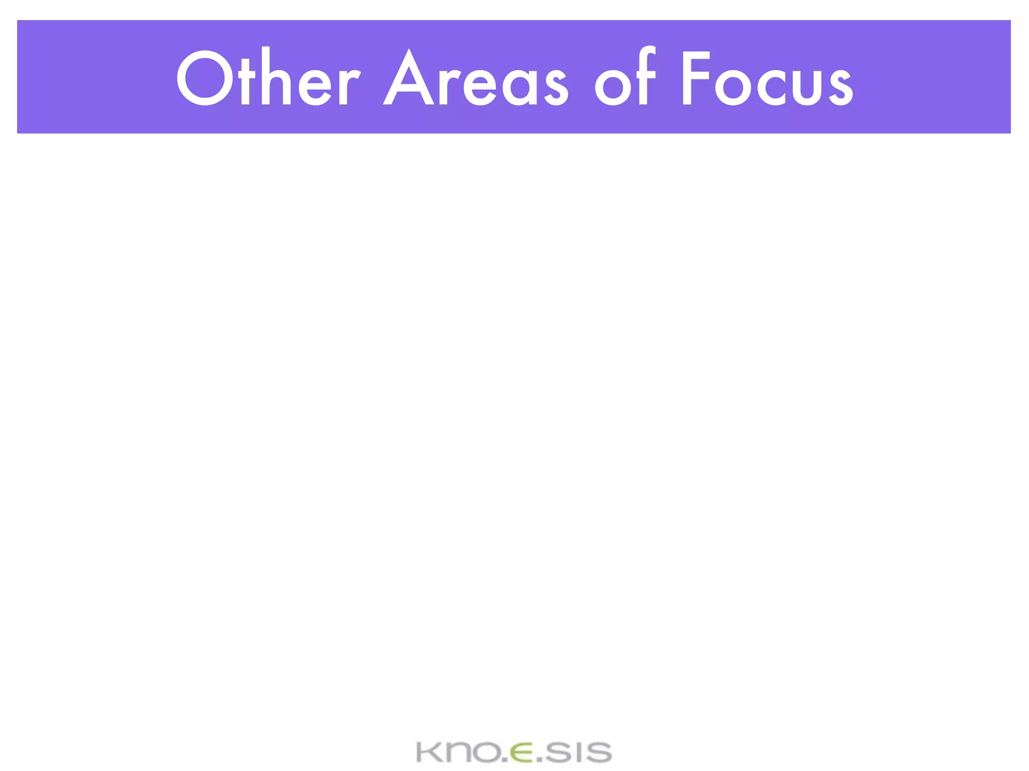 Other Areas of Focus
 
