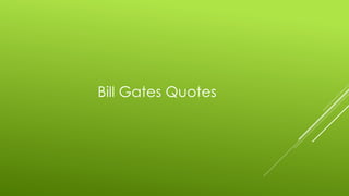 Bill Gates Quotes
 