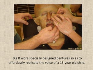 Big B wore specially designed dentures so as to effortlessly replicate the voice of a 13-year old child.  