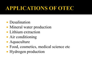  Desalination
 Mineral water production
 Lithium extraction
 Air conditioning
 Aquaculture
 Food, cosmetics, medical science etc
 Hydrogen production
 