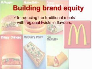 Introducing the traditional meals
with regional twists in flavours.
Building brand equity
 