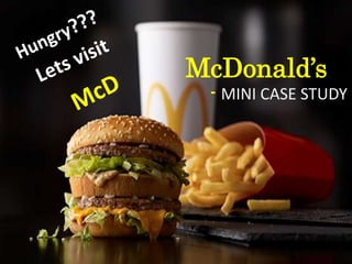 McDonald’s
- MINI CASE STUDY
 