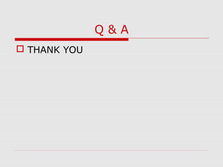 Q & A
 THANK YOU
 
