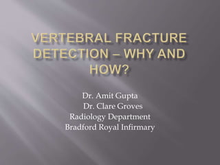 Dr. Amit Gupta
Dr. Clare Groves
Radiology Department
Bradford Royal Infirmary
 