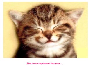être tous simplement heureux...   